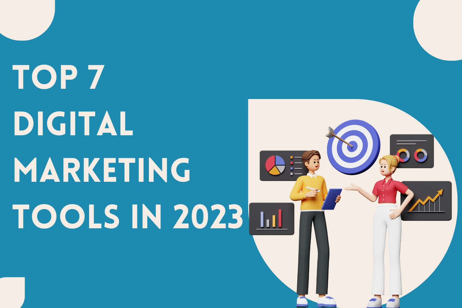 Top 7 Digital Marketing Tools You Should Know In 2023