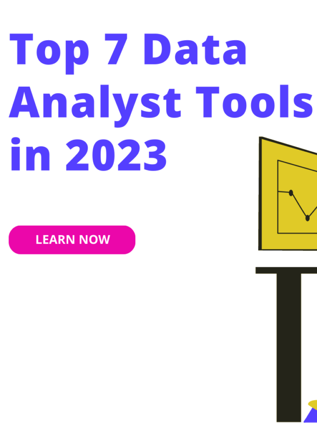Top 7 Tools For Data Analysis