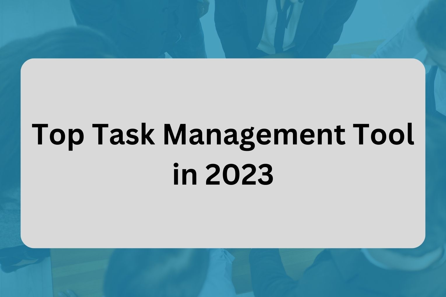 Top Task Management Tool in 2023