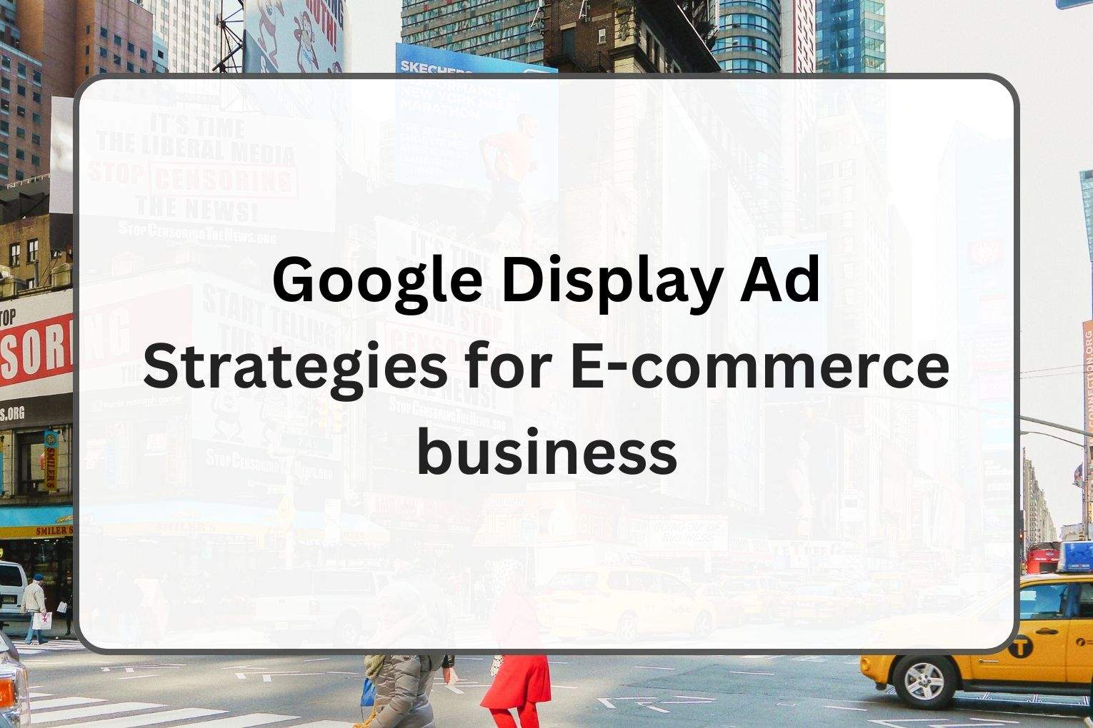 Google Display ad Strategies for E-commerce Business